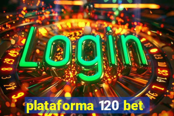 plataforma 120 bet